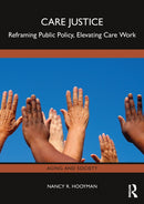 Care Justice : Reframing Public Policy, Elevating Care Work-9781032329987