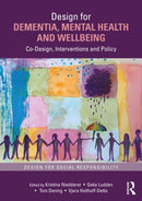 Design for Dementia, Mental Health and Wellbeing : Co-Design, Interventions and Policy-9781032331171