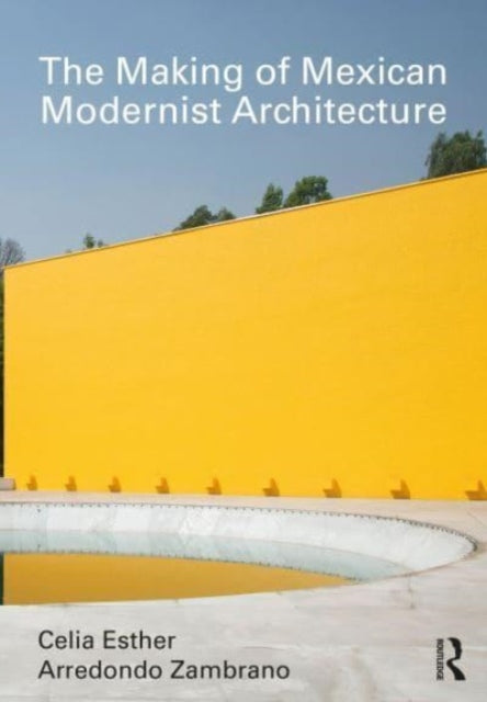 The Making of Mexican Modernist Architecture-9781032332741