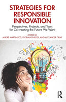 Strategies for Responsible Innovation : Perspectives, Projects, and Tools for Co-creating the Future We Want-9781032333977