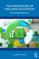 The Knowledge of Inclusive Education : An Ecological Approach-9781032335049