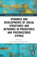 Dynamics and Developments of Social Structures and Networks in Prehistoric and Protohistoric Cyprus-9781032335407
