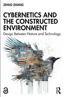 Cybernetics and the Constructed Environment : Design Between Nature and Technology-9781032341750