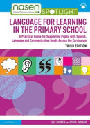Language for Learning in the Primary School : A Practical Guide for Supporting Pupils with Speech, Language and Communication Needs Across the Curriculum-9781032342597