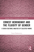 Ernest Hemingway and the Fluidity of Gender : A Socio-Cultural Analysis of Selected Works-9781032343143