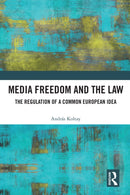 Media Freedom and the Law : The Regulation of a Common European Idea-9781032343297