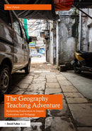 The Geography Teaching Adventure : Reclaiming Exploration to Inspire Curriculum and Pedagogy-9781032343570
