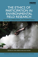 The Ethics of Participation in Environmental Field Research : Inclusion, Collaboration, and Transformation-9781032343754