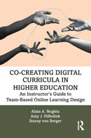 Co-Creating Digital Curricula in Higher Education : An Instructor's Guide to Team-Based Online Learning Design-9781032343921