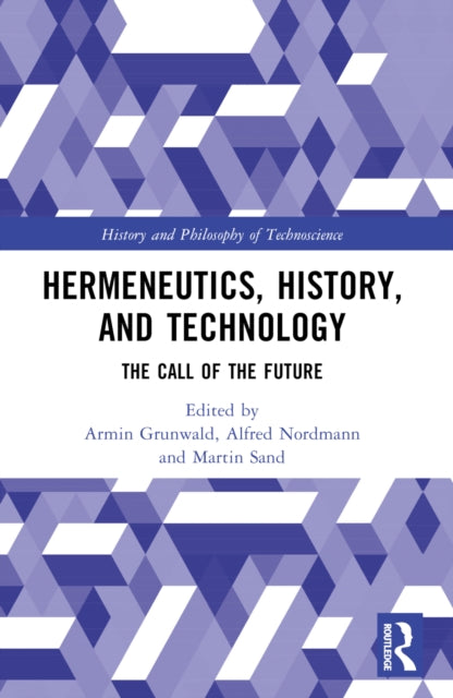 Hermeneutics, History, and Technology : The Call of the Future-9781032344669