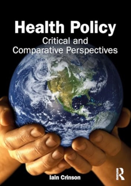 Health Policy : Critical and Comparative Perspectives-9781032345765
