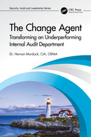 The Change Agent : Transforming an Underperforming Internal Audit Department-9781032345796