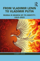From Vladimir Lenin to Vladimir Putin : Russia in Search of Its Identity: 1913-2023-9781032345987