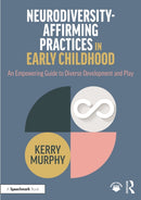 Neurodiversity-Affirming Practices in Early Childhood : An Empowering Guide to Diverse Development and Play-9781032346526