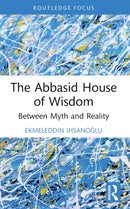 The Abbasid House of Wisdom : Between Myth and Reality-9781032347486