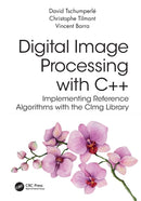 Digital Image Processing with C++ : Implementing Reference Algorithms with the CImg Library-9781032347530