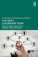 The Next Leadership Team : How to Select, Build, and Optimize Your Top Team-9781032349404