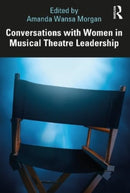 Conversations with Women in Musical Theatre Leadership-9781032349626