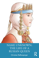 Name Unknown: The Life of a Rusian Queen-9781032350776