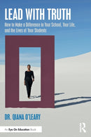 Lead with Truth : How to Make a Difference in Your School, Your Life, and the Lives of Your Students-9781032351377