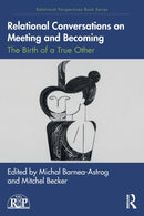 Relational Conversations on Meeting and Becoming : The Birth of a True Other-9781032351414