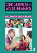 Children as Engineers : Teaching Science, Design Technology and Sustainability through Engineering in the Primary Classroom-9781032352107