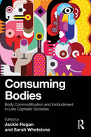 Consuming Bodies : Body Commodification and Embodiment in Late Capitalist Societies-9781032352343