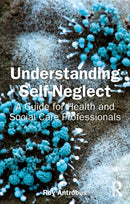Understanding Self-Neglect : A Guide for Health and Social Care Professionals-9781032352398