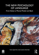 The New Psychology of Language : From Body to Mental Model and Back-9781032353029