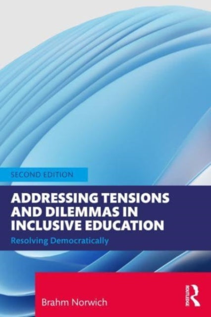 Addressing Tensions and Dilemmas in Inclusive Education : Resolving Democratically-9781032353548