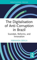 The Digitalisation of Anti-Corruption in Brazil : Scandals, Reforms, and Innovation-9781032353807