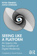 Seeing Like a Platform : An Inquiry into the Condition of Digital Modernity-9781032354330