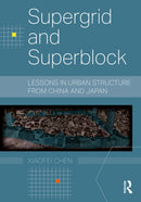 Supergrid and Superblock : Lessons in Urban Structure from China and Japan-9781032355221