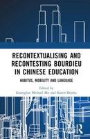 Recontextualising and Recontesting Bourdieu in Chinese Education : Habitus, Mobility and Language-9781032355306