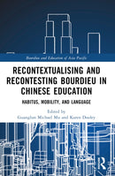 Recontextualising and Recontesting Bourdieu in Chinese Education : Habitus, Mobility and Language-9781032355320