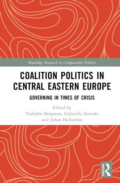 Coalition Politics in Central Eastern Europe : Governing in Times of Crisis-9781032355696