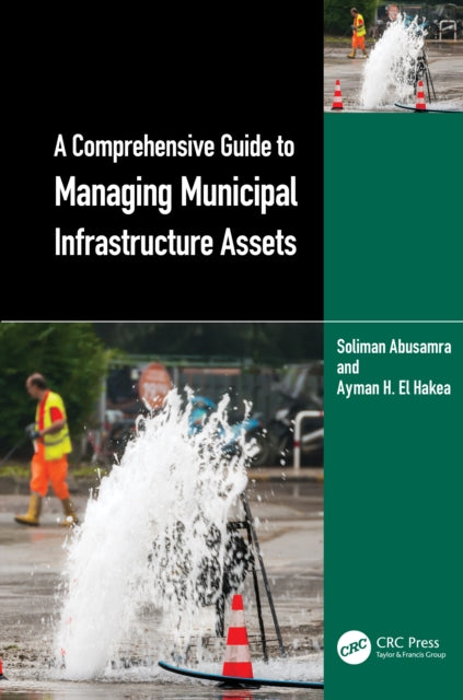 A Comprehensive Guide to Managing Municipal Infrastructure Assets-9781032355788