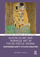 Gustav Klimt and Japanese Art in Fin-de-Siecle Vienna : Deciphering Klimt's Stylistic Evolution-9781032355801