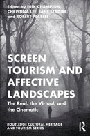 Screen Tourism and Affective Landscapes : The Real, the Virtual, and the Cinematic-9781032355962