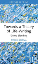 Towards a Theory of Life-Writing : Genre Blending-9781032356426
