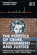 The Politics of Crime, Punishment and Justice : Exploring the Lived Reality and Enduring Legacies of the 1980's Radical Right-9781032357454