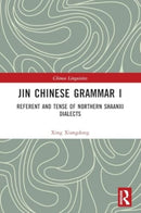 Jin Chinese Grammar I : Referent and Tense of Northern Shaanxi Dialects-9781032357782