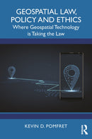 Geospatial Law, Policy and Ethics : Where Geospatial Technology is Taking the Law-9781032360287