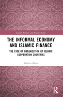 The Informal Economy and Islamic Finance : The Case of Organisation of Islamic Cooperation Countries-9781032360348