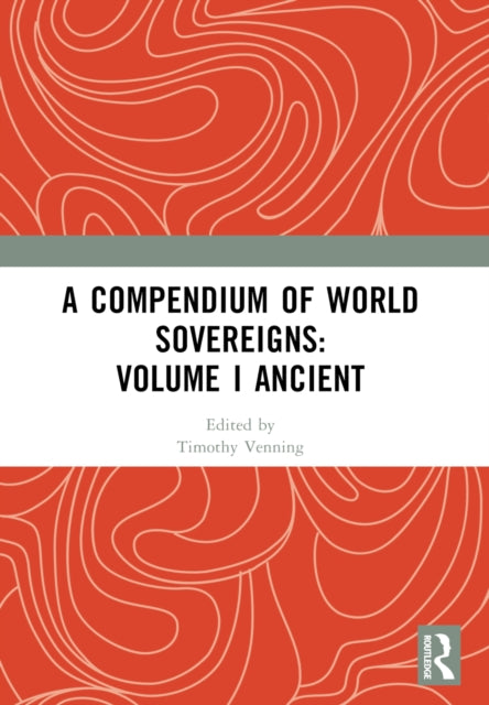A Compendium of World Sovereigns: Volume I Ancient-9781032361956