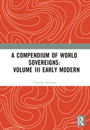 A Compendium of World Sovereigns: Volume III Early Modern-9781032362014