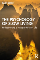 The Psychology of Slow Living : Rediscovering a Happier Pace of Life-9781032362236