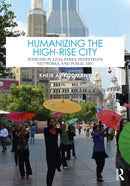 Humanizing the High-Rise City : Podiums, Plazas, Parks, Pedestrian Networks, and Public Art-9781032362656