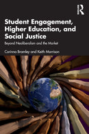 Student Engagement, Higher Education, and Social Justice : Beyond Neoliberalism and the Market-9781032363073
