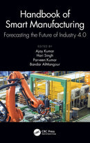 Handbook of Smart Manufacturing : Forecasting the Future of Industry 4.0-9781032363431